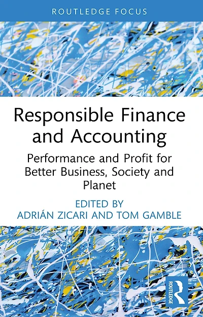 Responsible Finance and Accounting: Performance Profit for Better Business, Society Planet