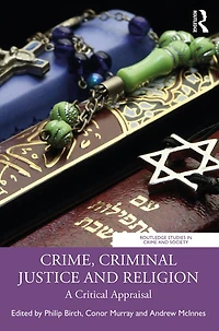 Crime, Criminal Justice and Religion: A Critical Appraisal