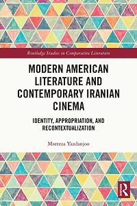 Modern American Literature and Contemporary Iranian Cinema: Identity, Appropriation, Recontextualization