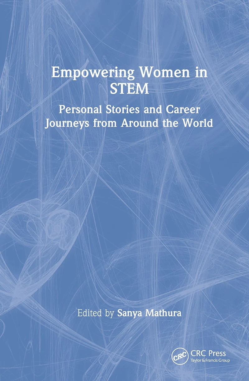 Empowering Women STEM: Personal Stories and Career Journeys from Around the World