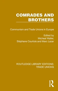 Comrades and Brothers: Communism Trade Unions Europe