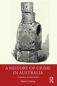 A History of Crime Australia: Australian Underworlds