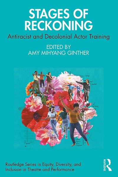 Stages of Reckoning: Antiracist and Decolonial Actor Training