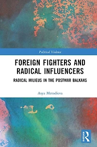 Foreign Fighters and Radical Influencers: Milieus the Postwar Balkans