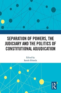 Separation of Powers, the Judiciary and Politics Constitutional Adjudication