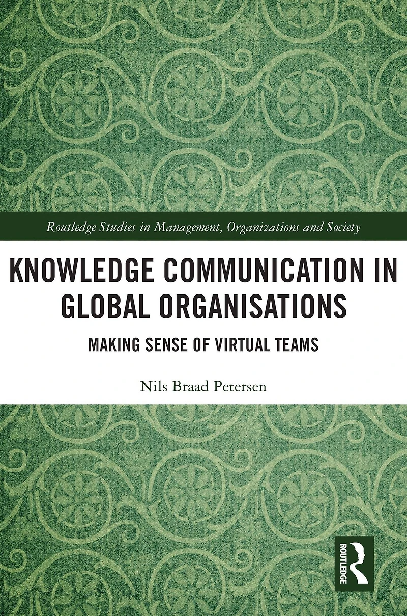 Knowledge Communication Global Organisations: Making Sense of Virtual Teams