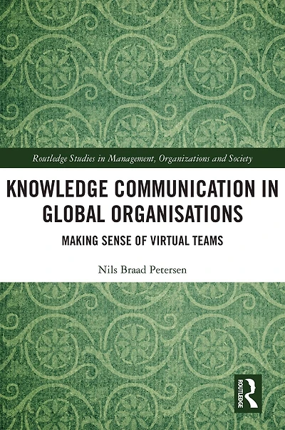 Knowledge Communication Global Organisations: Making Sense of Virtual Teams
