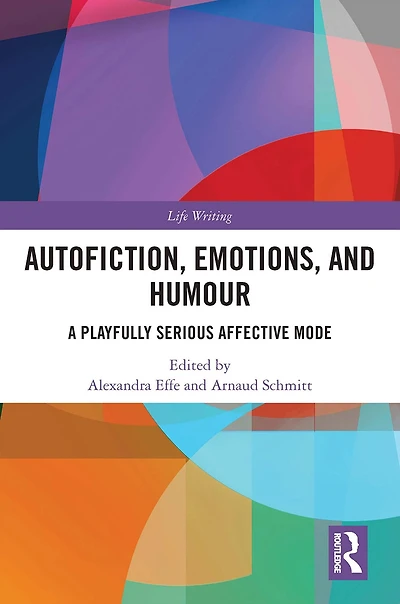 Autofiction, Emotions, and Humour: A Playfully Serious Affective Mode