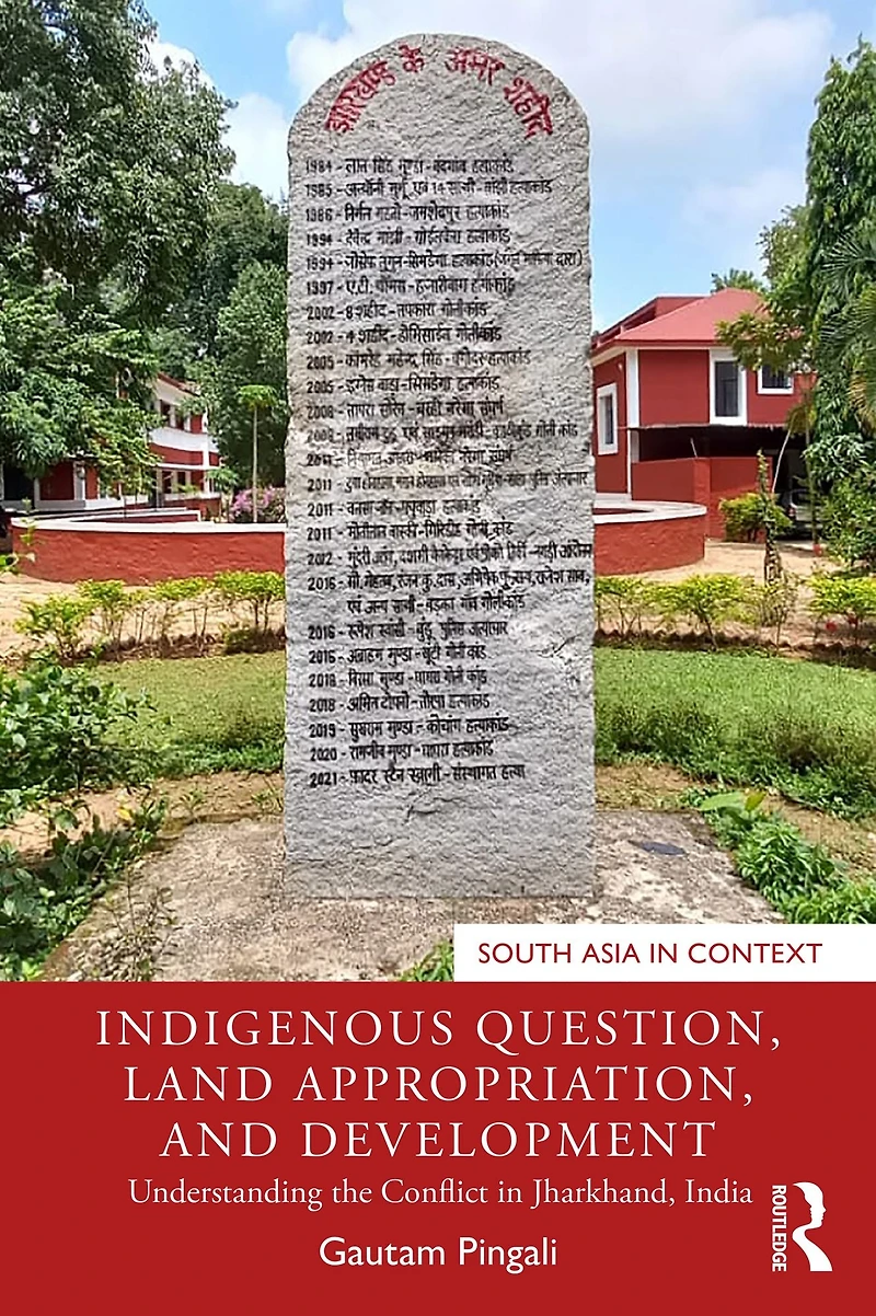 Indigenous Question, Land Appropriation, and Development: Understanding the Conflict Jharkhand, India