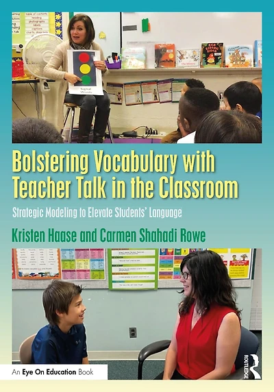 Bolstering Vocabulary with Teacher Talk the Classroom: Strategic Modeling to Elevate Students' Language