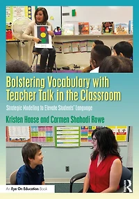 Bolstering Vocabulary with Teacher Talk the Classroom: Strategic Modeling to Elevate Students' Language