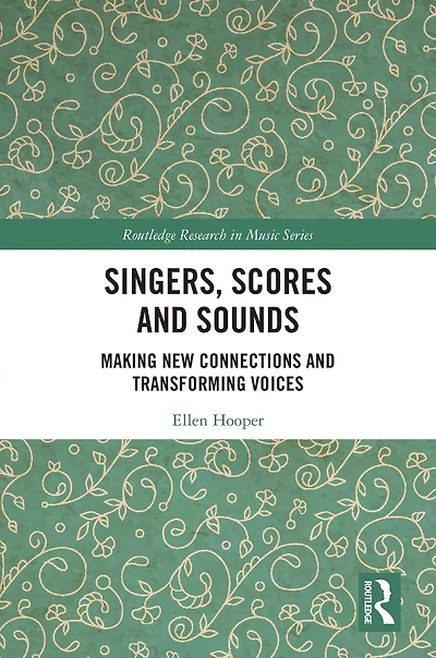 Singers, Scores and Sounds: Making New Connections Transforming Voices