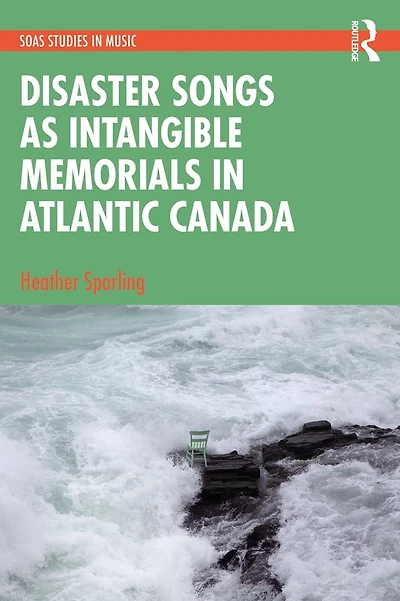 Disaster Songs as Intangible Memorials Atlantic Canada