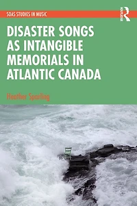Disaster Songs as Intangible Memorials Atlantic Canada