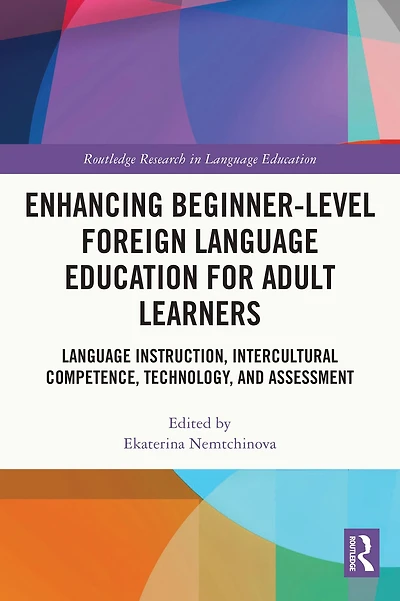 Enhancing Beginner-Level Foreign Language Education for Adult Learners: Instruction, Intercultural Competence, Technology, and Assessment