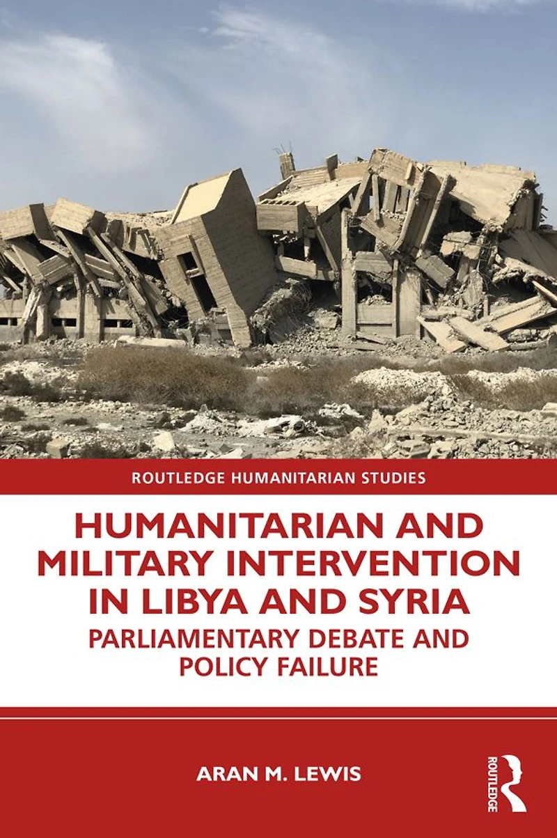 Humanitarian and Military Intervention Libya Syria: Parliamentary Debate Policy Failure