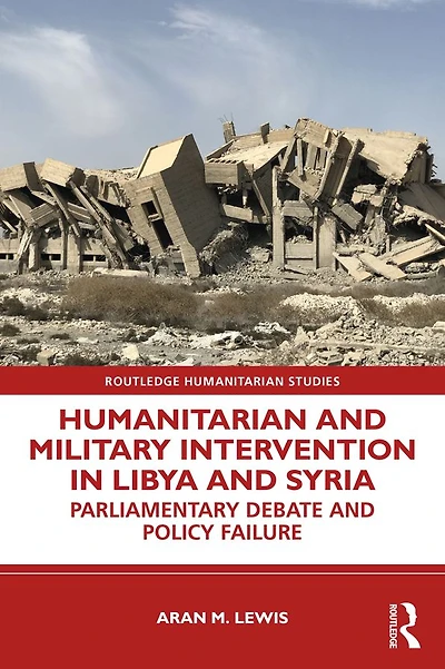Humanitarian and Military Intervention Libya Syria: Parliamentary Debate Policy Failure