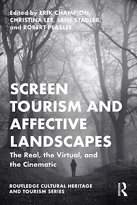 Screen Tourism and Affective Landscapes: the Real, Virtual, Cinematic