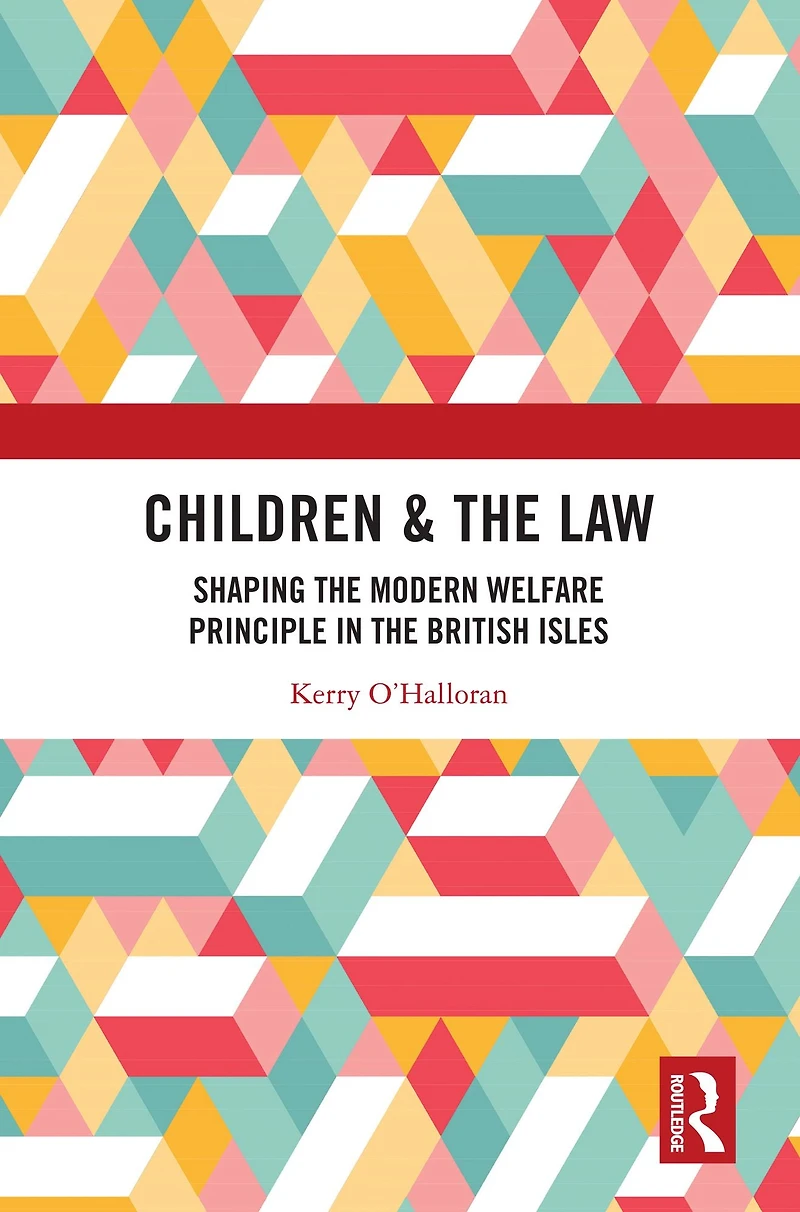 Children & the Law: Shaping Modern Welfare Principle British Isles