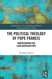 the Political Theology of Pope Francis: Understanding Latin American