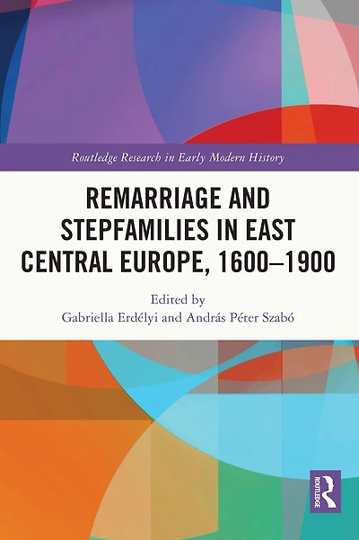 Remarriage and Stepfamilies East Central Europe, 1600-1900
