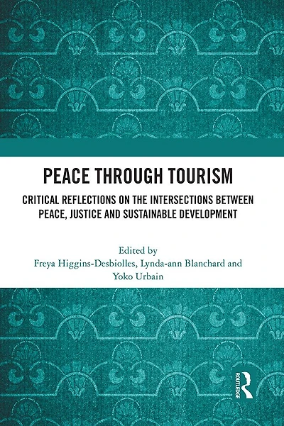 Peace Through Tourism: Critical Reflections on the Intersections between Peace, Justice and Sustainable Development