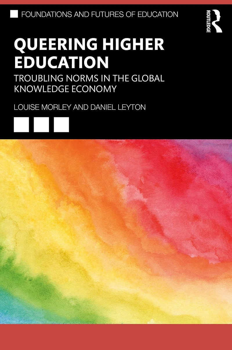 Queering Higher Education: Troubling Norms the Global Knowledge Economy