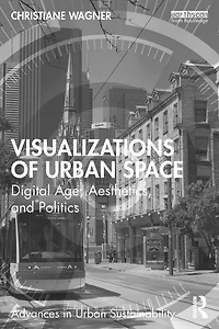 Visualizations of Urban Space: Digital Age, Aesthetics, and Politics