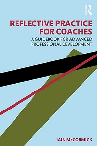 Reflective Practice for Coaches: A Guidebook Advanced Professional Development