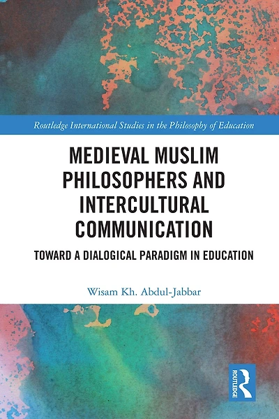 Medieval Muslim Philosophers and Intercultural Communication: Towards a Dialogical Paradigm Education