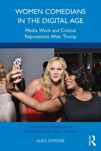 Women Comedians the Digital Age: Media Work and Critical Reputations After Trump