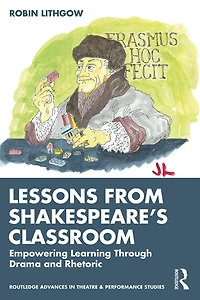 Lessons from Shakespeare's Classroom: Empowering Learning Through Drama and Rhetoric