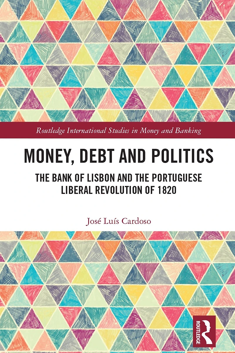 Money, Debt and Politics: the Bank of Lisbon Portuguese Liberal Revolution 1820