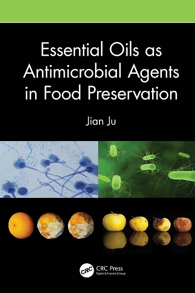Essential Oils as Antimicrobial Agents Food Preservation