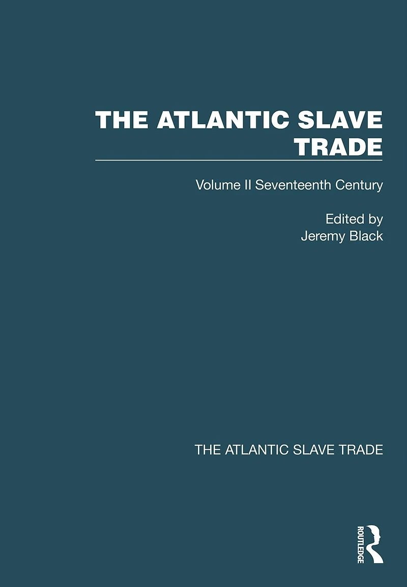 The Atlantic Slave Trade: Volume II Seventeenth Century