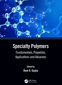 Specialty Polymers: Fundamentals, Properties, Applications and Advances