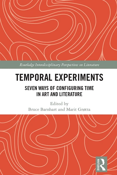 Temporal Experiments: Seven Ways of Configuring Time Art and Literature