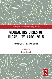 Global Histories of Disability, 1700-2015: Power, Place and People