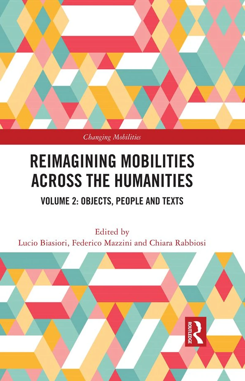 Reimagining Mobilities across the Humanities: Volume 2: Objects, People and Texts