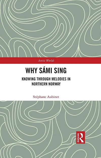 Why Sámi Sing: Knowing through Melodies Northern Norway