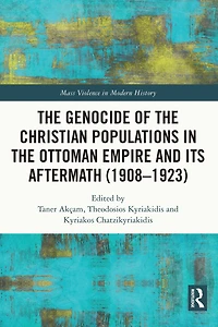 the Genocide of Christian Populations Ottoman Empire and its Aftermath (1908-1923)