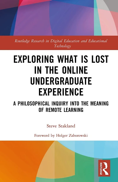 Exploring What is Lost the Online Undergraduate Experience: A Philosophical Inquiry into Meaning of Remote Learning