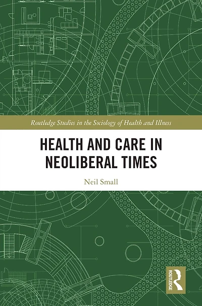 Health and Care Neoliberal Times