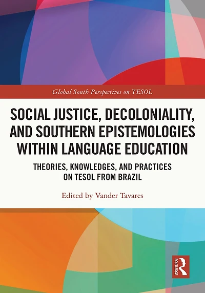 Social Justice, Decoloniality, and Southern Epistemologies within Language Education: Theories, Knowledges, Practices on TESOL from Brazil