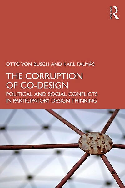 The Corruption of Co-Design: Political and Social Conflicts Participatory Design Thinking