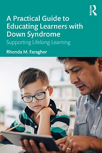 A Practical Guide to Educating Learners with Down Syndrome: Supporting Lifelong Learning