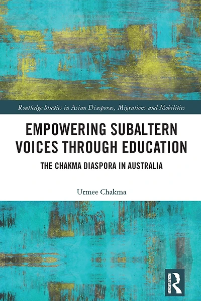 Empowering Subaltern Voices Through Education: The Chakma Diaspora Australia