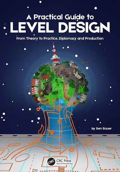 A Practical Guide to Level Design: From Theory Practice, Diplomacy and Production