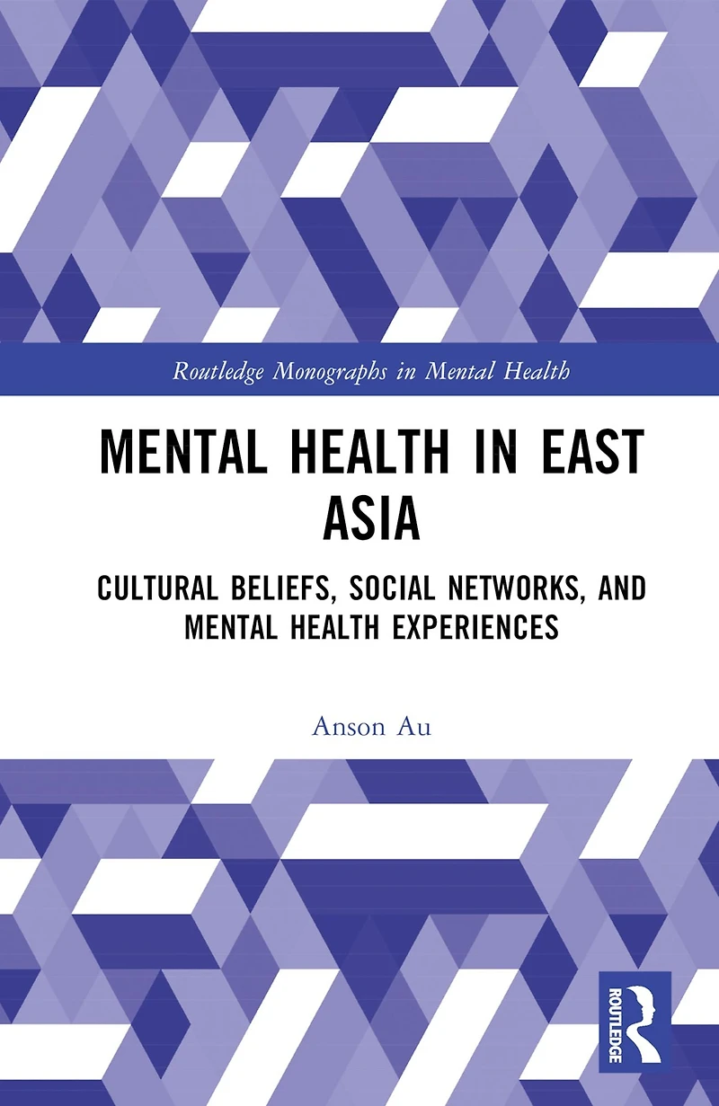 Mental Health East Asia: Cultural Beliefs, Social Networks, and Experiences