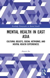 Mental Health East Asia: Cultural Beliefs, Social Networks, and Experiences